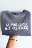 Bluza dla dziecka z napisem W MIEJSCU NIE USIEDZĘ w kolorze szarym dla małego urwisa bawełna oversize polska produkcja